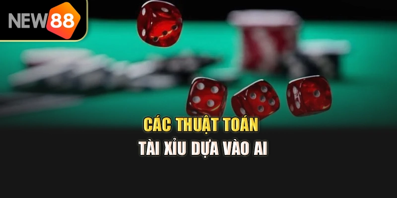 Các thuật toán tài xỉu dựa vào AI