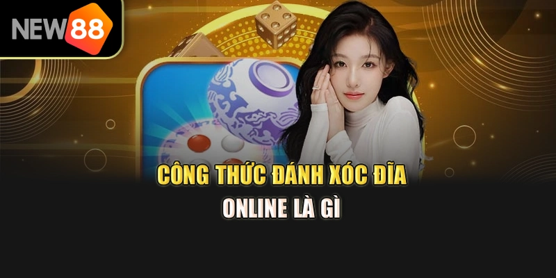 Công thức đánh xóc đĩa online là gì