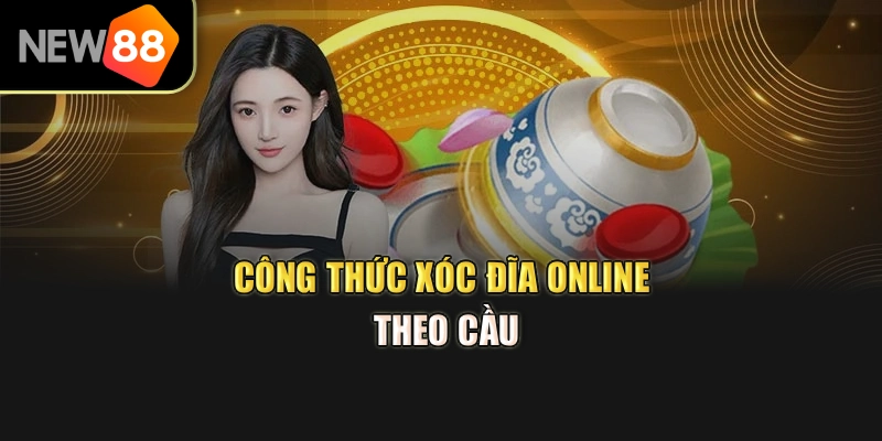 Công thức xóc đĩa online theo cầu