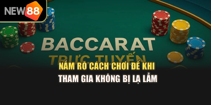 Nắm rõ cách chơi để khi tham gia không bị lạ lẫm
