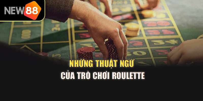 Những thuật ngữ của trò chơi Roulette