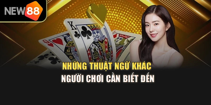 Những thuật ngữ khác người chơi cần biết đến