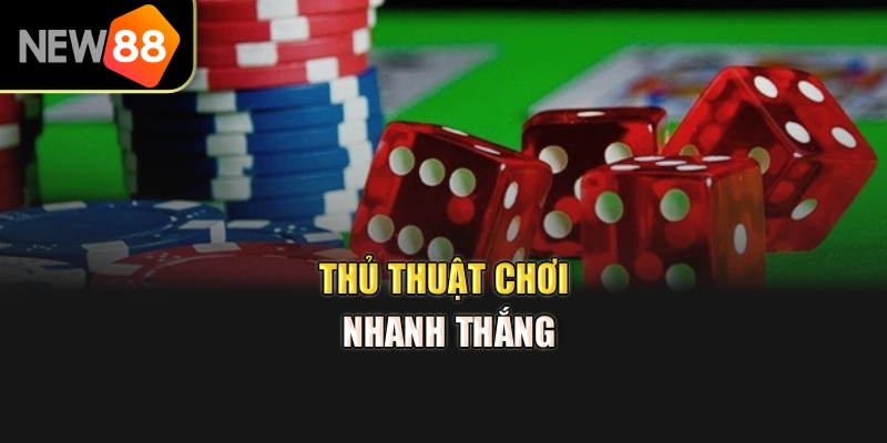 Thủ thuật chơi nhanh thắng