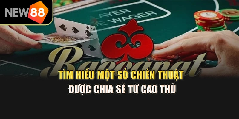 Tìm hiểu một số chiến thuật được chia sẻ từ cao thủ
